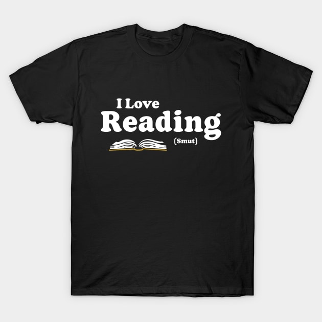 I Love Reading (Smut), Funny Romance Book Lover Gift T-Shirt by Boots